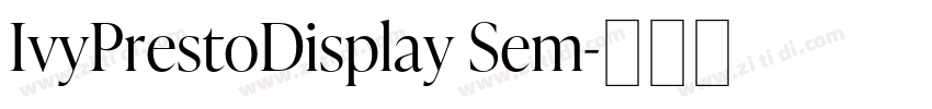 IvyPrestoDisplay Sem字体转换 IvyPrestoDisplay Sem字体转换